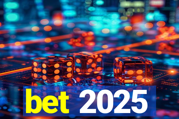 bet 2025